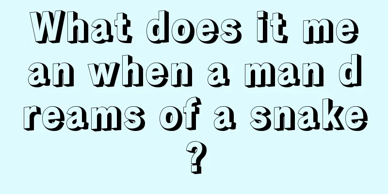 What does it mean when a man dreams of a snake?