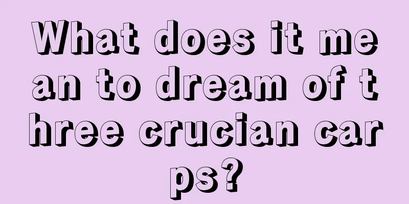 What does it mean to dream of three crucian carps?