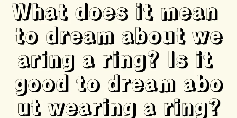 What does it mean to dream about wearing a ring? Is it good to dream about wearing a ring?