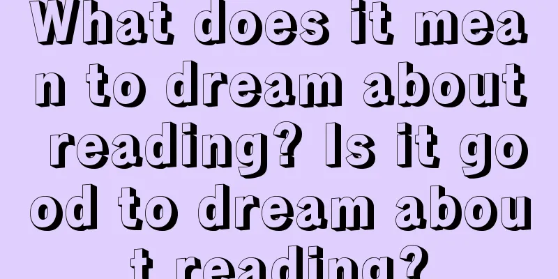 What does it mean to dream about reading? Is it good to dream about reading?