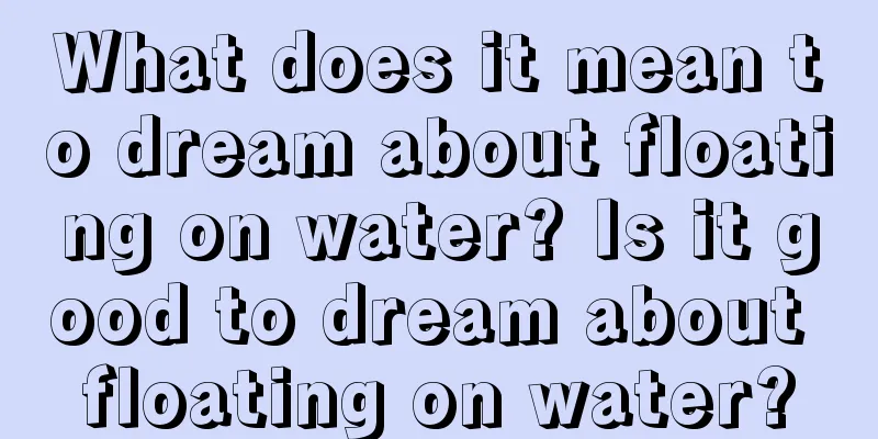 What does it mean to dream about floating on water? Is it good to dream about floating on water?