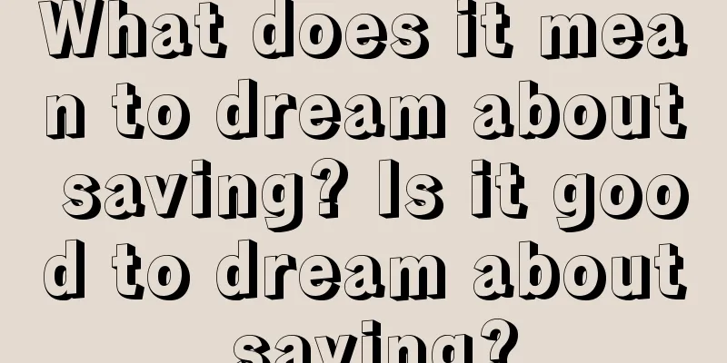 What does it mean to dream about saving? Is it good to dream about saving?