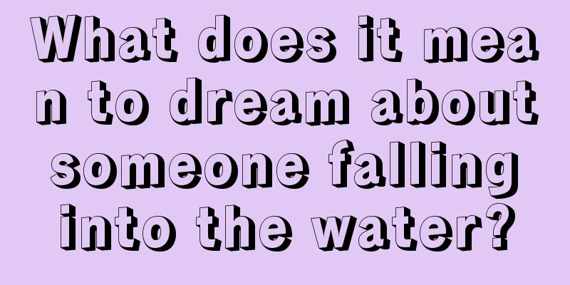 What does it mean to dream about someone falling into the water?