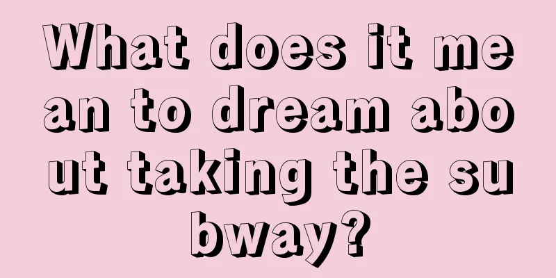 What does it mean to dream about taking the subway?