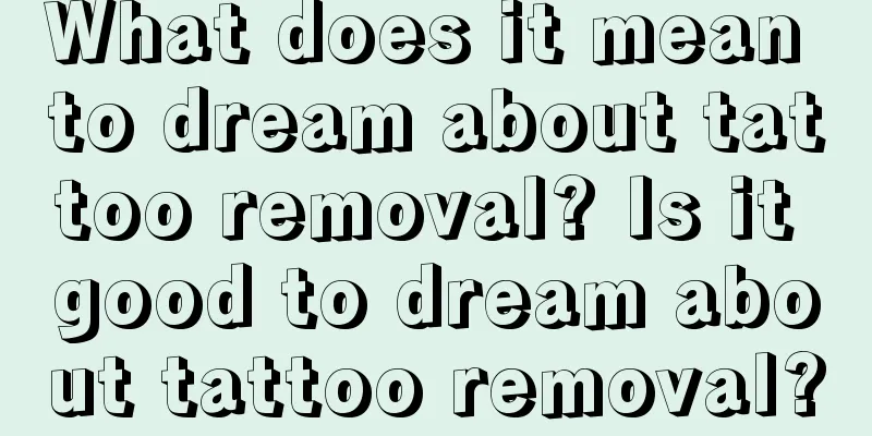 What does it mean to dream about tattoo removal? Is it good to dream about tattoo removal?