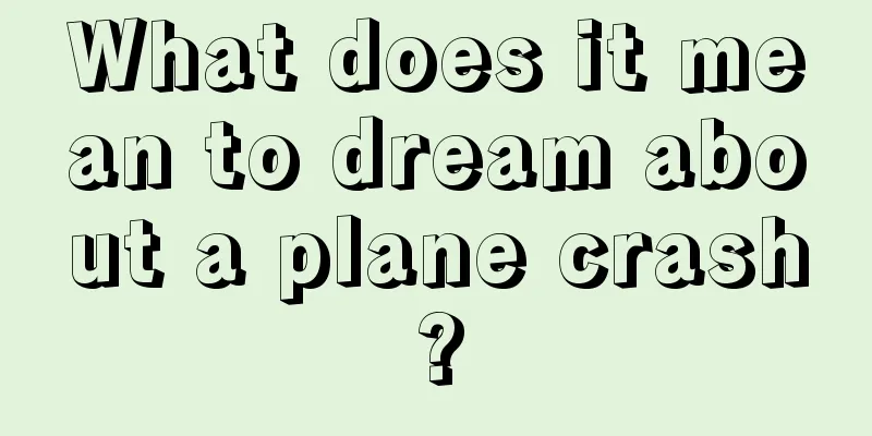 What does it mean to dream about a plane crash?