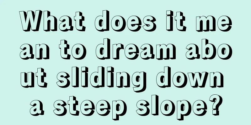 What does it mean to dream about sliding down a steep slope?