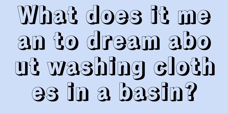 What does it mean to dream about washing clothes in a basin?