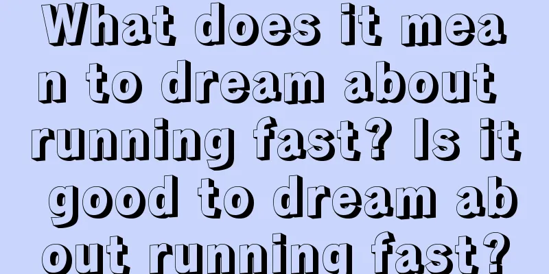 What does it mean to dream about running fast? Is it good to dream about running fast?