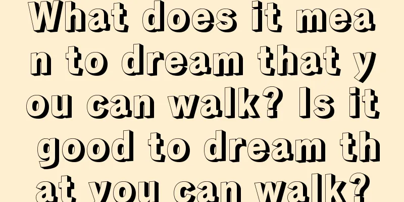 What does it mean to dream that you can walk? Is it good to dream that you can walk?