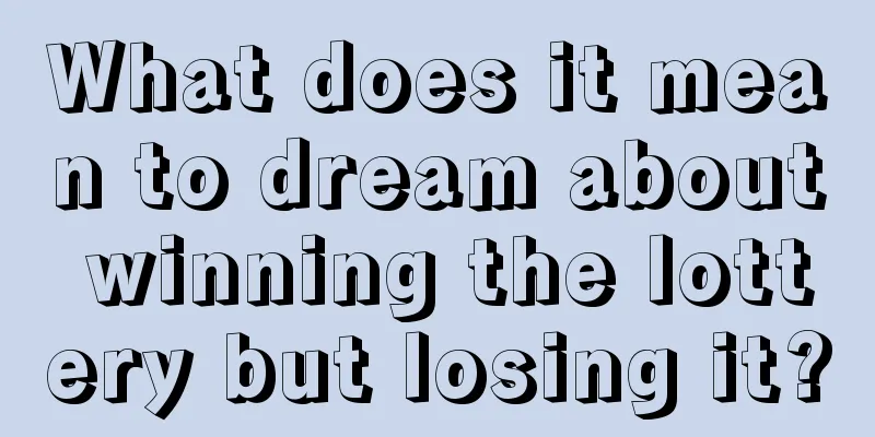 What does it mean to dream about winning the lottery but losing it?