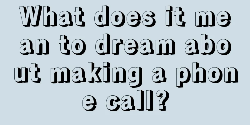 What does it mean to dream about making a phone call?