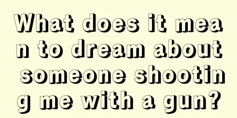 What does it mean to dream about someone shooting me with a gun?