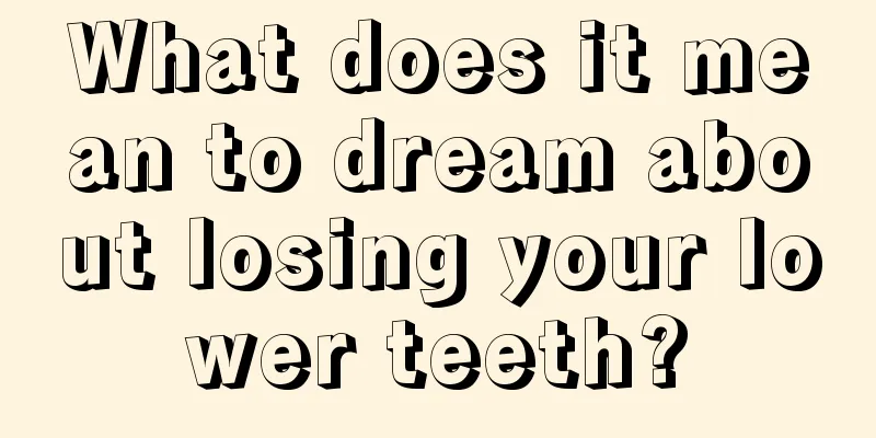 What does it mean to dream about losing your lower teeth?