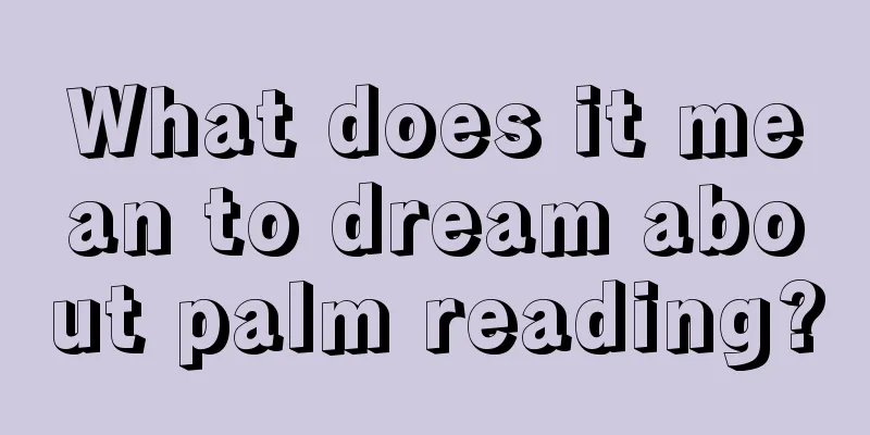 What does it mean to dream about palm reading?