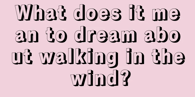 What does it mean to dream about walking in the wind?