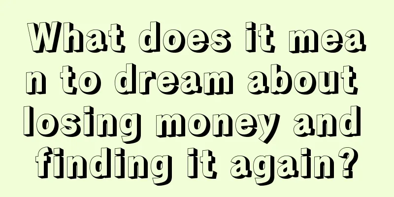 What does it mean to dream about losing money and finding it again?