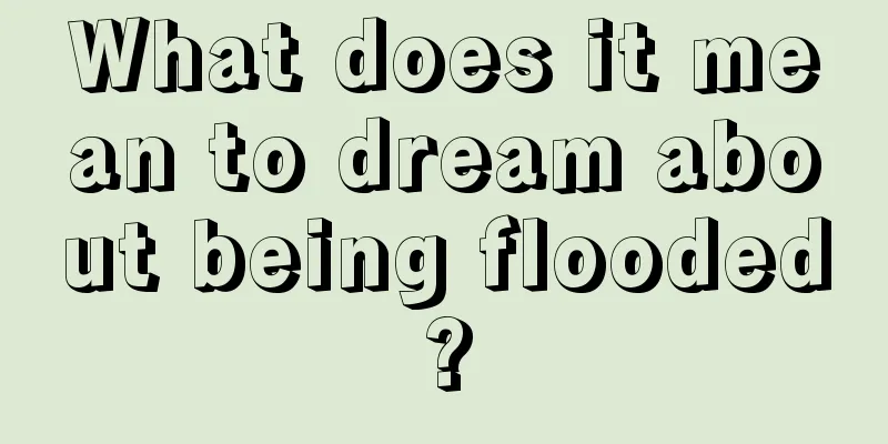 What does it mean to dream about being flooded?