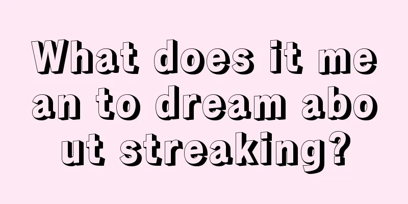 What does it mean to dream about streaking?