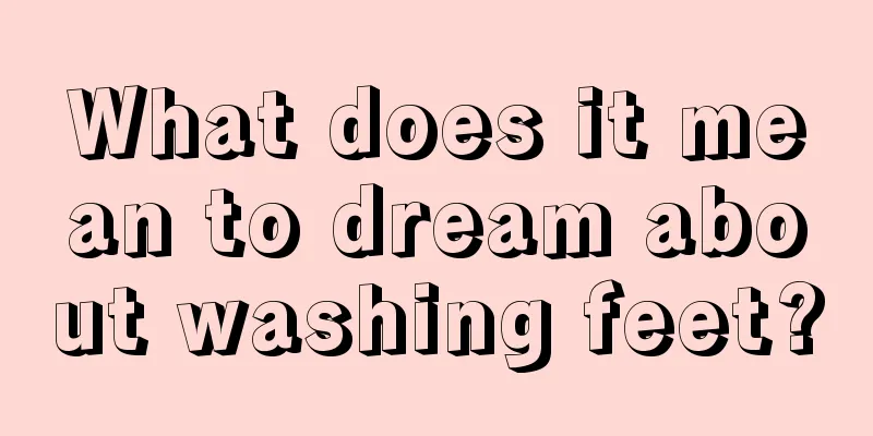 What does it mean to dream about washing feet?