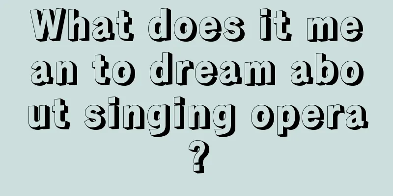 What does it mean to dream about singing opera?