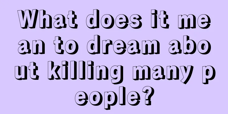 What does it mean to dream about killing many people?