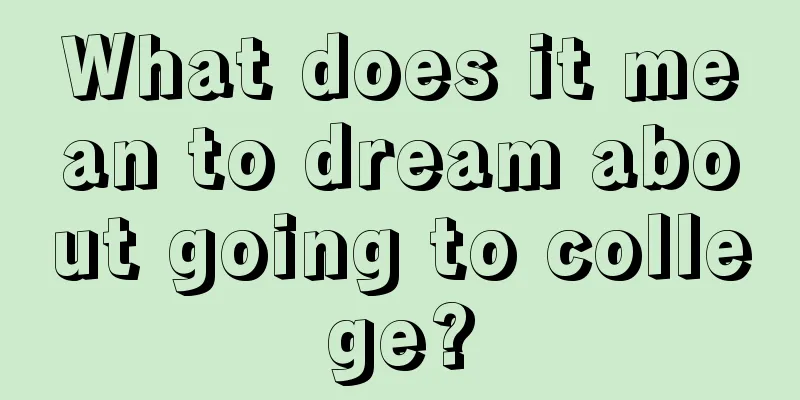 What does it mean to dream about going to college?