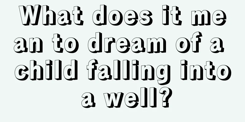 What does it mean to dream of a child falling into a well?