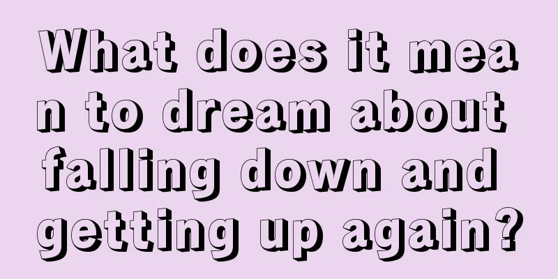 What does it mean to dream about falling down and getting up again?