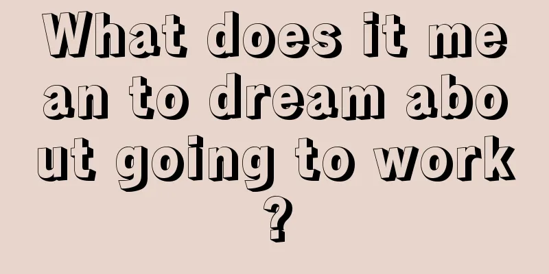 What does it mean to dream about going to work?