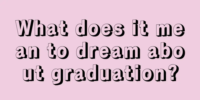 What does it mean to dream about graduation?