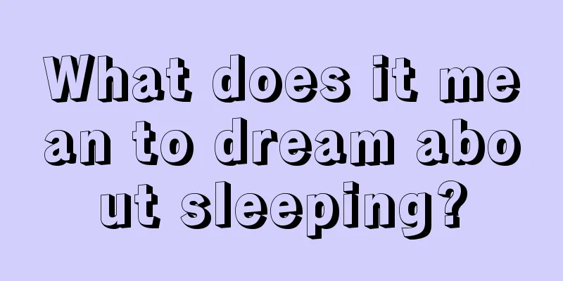 What does it mean to dream about sleeping?