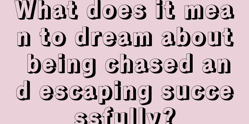 What does it mean to dream about being chased and escaping successfully?