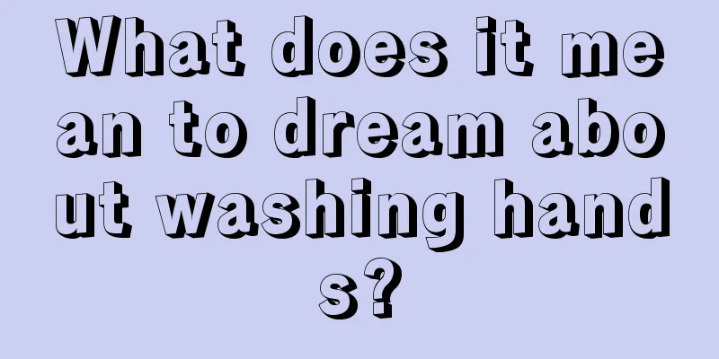 What does it mean to dream about washing hands?