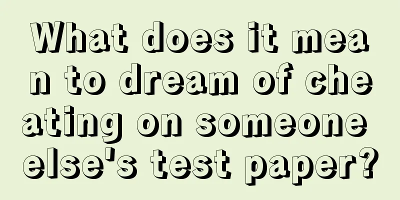 What does it mean to dream of cheating on someone else's test paper?