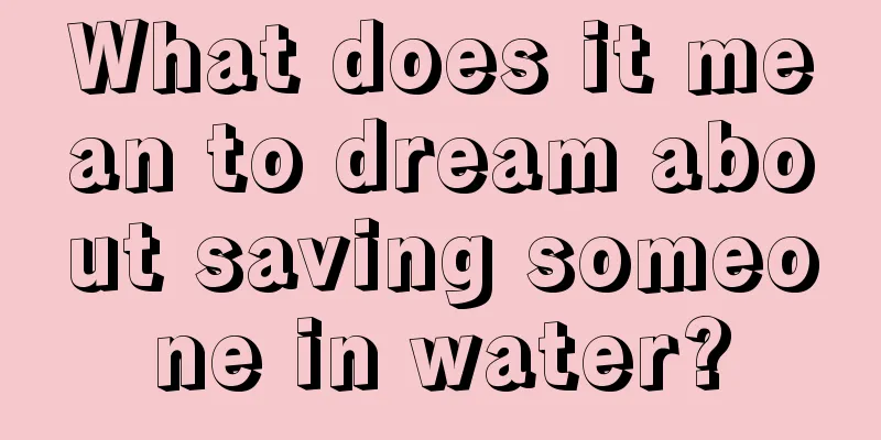 What does it mean to dream about saving someone in water?