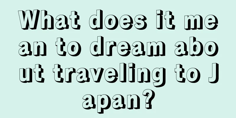 What does it mean to dream about traveling to Japan?