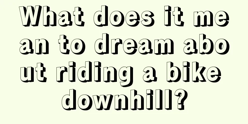 What does it mean to dream about riding a bike downhill?