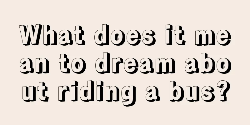 What does it mean to dream about riding a bus?