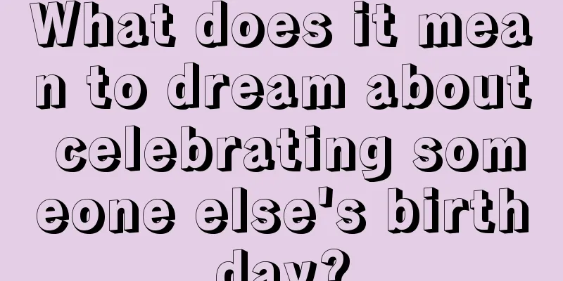 What does it mean to dream about celebrating someone else's birthday?