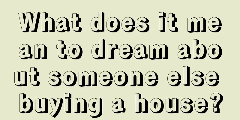 What does it mean to dream about someone else buying a house?