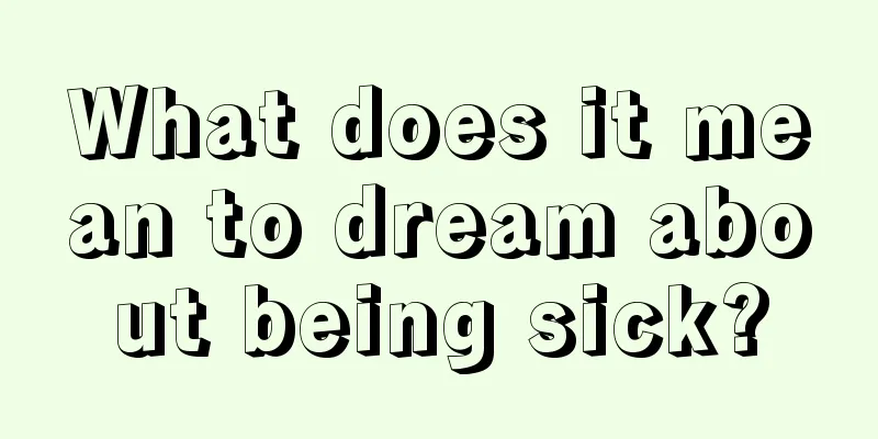 What does it mean to dream about being sick?