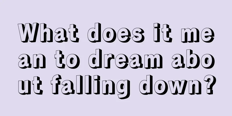 What does it mean to dream about falling down?