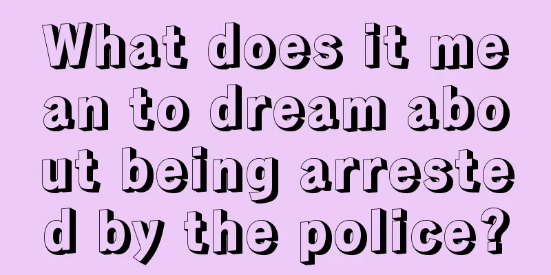 What does it mean to dream about being arrested by the police?