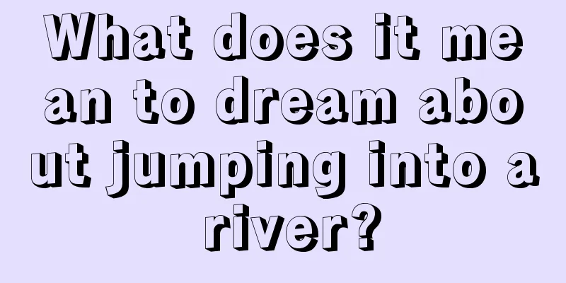 What does it mean to dream about jumping into a river?