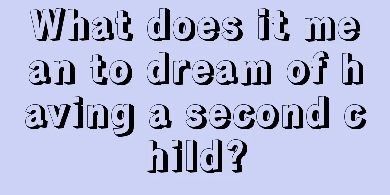 What does it mean to dream of having a second child?