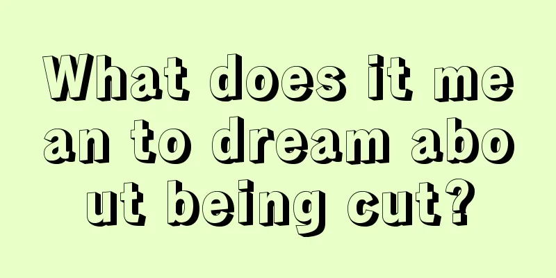 What does it mean to dream about being cut?