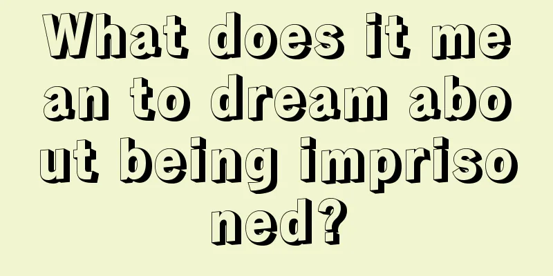 What does it mean to dream about being imprisoned?