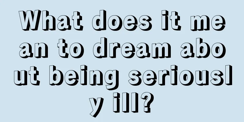 What does it mean to dream about being seriously ill?