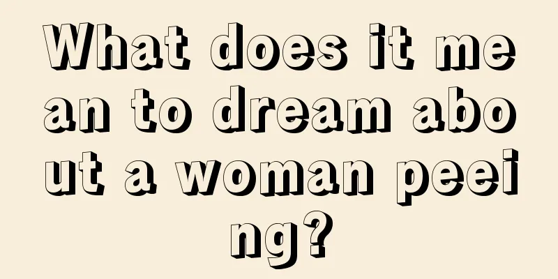 What does it mean to dream about a woman peeing?